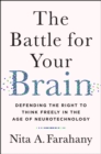 Image for The battle for your brain  : defending the right to think freely in the age of neurotechnology