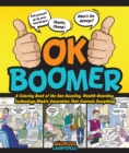 Image for OK Boomer : A Coloring Book of the Gas-Guzzling, Wealth-Hoarding, Technology-Phobic Generation That Controls Everything