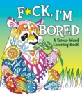 Image for F*ck, I&#39;m Bored
