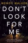 Image for Don&#39;t Look for Me : A Novel