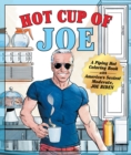 Image for Hot Cup of Joe : A Piping Hot Coloring Book with America&#39;s Sexiest Moderate, Joe Biden