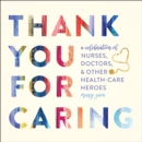 Image for Thank you for caring  : a celebration of nurses, doctors, and other health-care heroes