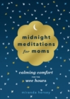 Image for Midnight Meditations for Moms: Calming Comfort for the Wee Hours