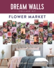 Image for Dream Walls Collage Kit: Flower Market : 50 Pieces of Art Inspired by Blooms