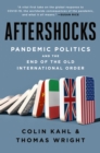 Image for Aftershocks  : pandemic politics and the end of the old international order