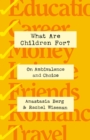 Image for What Are Children For? : On Ambivalence and Choice