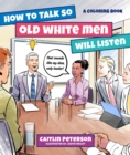 Image for How to Talk So Men Will Listen : A Coloring Book