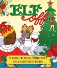 Image for Elf Off : A Christmas Coloring Book for Exhausted Moms