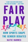 Image for Fair play  : how sports shape the gender debates
