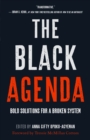Image for The black agenda  : bold solutions for a broken system