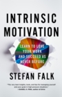 Image for Intrinsic Motivation : Learn to Love Your Work and Succeed as Never Before