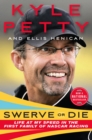 Image for Swerve or Die : Life at My Speed in the First Family of NASCAR Racing
