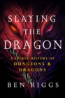 Image for Slaying the Dragon : A Secret History of Dungeons &amp; Dragons