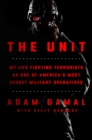 Image for Unit: My Life Fighting Terrorists as One of America&#39;s Most Secret Military Operatives