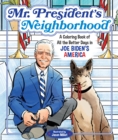 Image for Mr. President&#39;s Neighborhood : A Coloring Book of All the Better Days in Joe Biden&#39;s America