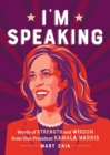 Image for I&#39;m speaking  : words of strength and wisdom from Vice President Kamala Harris
