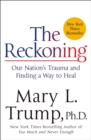 Image for Reckoning: Our Nation&#39;s Trauma and Finding a Way to Heal