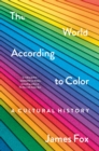 Image for The World According to Color : A Cultural History