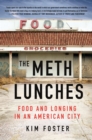 Image for The Meth Lunches : Food and Longing in an American City