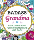 Image for Badass Grandma : A Coloring Book for Grandmothers Who Rock