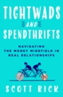 Image for Tightwads and spendthrifts  : navigating the money minefield in real relationships