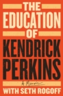 Image for The Education of Kendrick Perkins : A Memoir