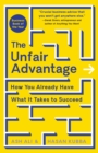 Image for The Unfair Advantage : How You Already Have What It Takes to Succeed
