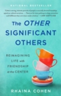 Image for The other significant others  : reimagining life with friendship at the center
