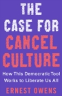 Image for The Case for Cancel Culture : How This Democratic Tool Works to Liberate Us All