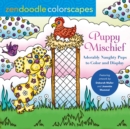 Image for Zendoodle Colorscapes: Puppy Mischief : Adorably Naughty Pups to Color &amp; Display