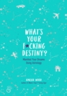 Image for What&#39;s your f*cking destiny?  : manifest your dreams using astrology