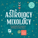 Image for Astrology Mixology : Cocktails and Coasters Written in the Stars