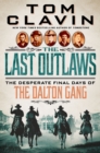 Image for The Last Outlaws : The Desperate Final Days of the Dalton Gang