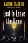Image for Last to leave the room  : a novel