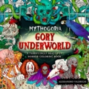 Image for Mythogoria: Gory Underworld : A Terrifyingly Beautiful Horror Coloring Book