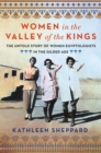 Image for Women in the Valley of the Kings : The Untold Story of Women Egyptologists in the Gilded Age