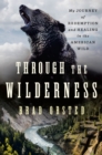 Image for Through the Wilderness: My Journey of Redemption and Healing in the American Wild