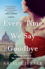 Image for Every Time We Say Goodbye : A Novel
