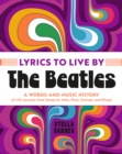 Image for Lyrics to Live By: The Beatles : A Words-and-Music History of Life Lessons from Songs by John, Paul, George, and Ringo