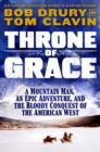 Image for Throne of Grace : A Mountain Man, an Epic Adventure, and the Bloody Conquest of the American West