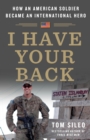 Image for I Have Your Back : How an American Soldier Became an International Hero