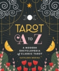 Image for Tarot A to Z  : a modern encyclopedia of classic tarot