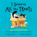 Image for I deserve all the treats  : cat affirmations for health, happiness, and world domination