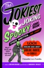 Image for Jokiest Joking Spooky Joke Book Ever Written . . . No Joke: 1,001 Giggling Gags About Goblins, Ghosts, and Ghouls