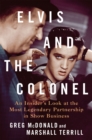 Image for Elvis and the Colonel  : an insider&#39;s look at the most legendary partnership in show business