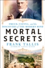 Image for Mortal Secrets : Freud, Vienna, and the Discovery of the Modern Mind