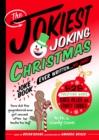 Image for The Jokiest Joking Christmas Joke Book Ever Written . . . No Joke! : 525 Yuletide Gags, Santa Sillies, and Frosty Funnies