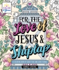Image for Color &amp; Grace: For the Love of Jesus &amp; Shiplap