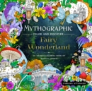 Image for Mythographic Color and Discover: Fairy Wonderland : An Artist&#39;s Coloring Book of Magical Spirits