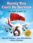 Image for Surely You Can&#39;t Be Serious : The True Story of Airplane!